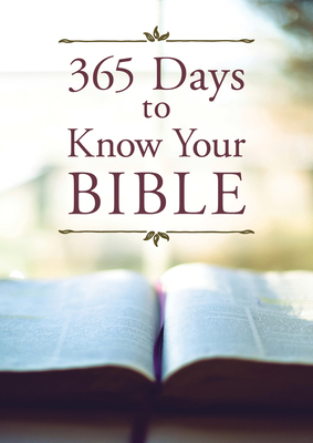 365 Days to Know Your Bible by Paul Kent, Compiled by Barbour Staff