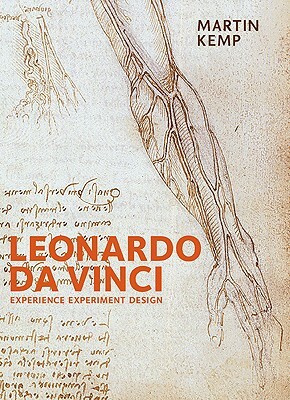 Leonardo Da Vinci: Experience, Experiment, and Design by Martin Kemp
