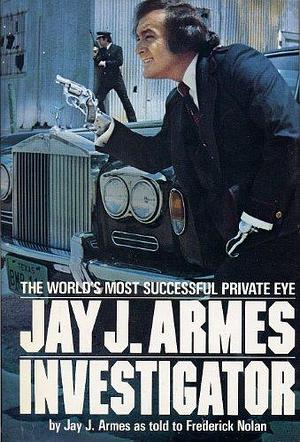 Jay J. Armes, Investigator by Frederick W. Nolan, Jay J. Armes