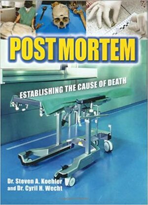 Postmortem: Establishing the Cause of Death by Steven A. Koehler