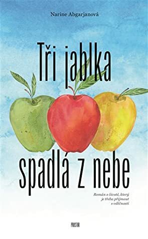 Tři jablka spadlá z nebe by Kateřina Šimová, Narine Abgaryan