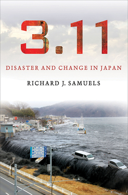 3.11: Disaster and Change in Japan by Richard J. Samuels