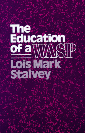 The Education of a WASP by Lois Mark Stalvey