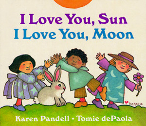 I Love You, Sun I Love You, Moon by Karen Pandell, Tomie dePaola