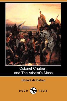 Colonel Chabert, and the Atheist's Mass (Dodo Press) by Honoré de Balzac