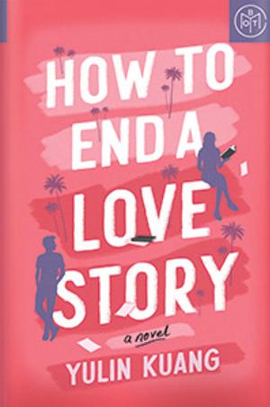 How to End a Love Story by Yulin Kuang