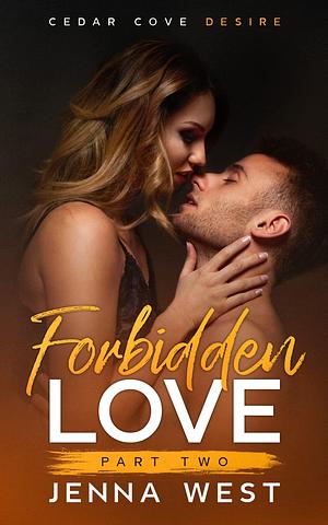 Forbidden Love Part Two by Jenna West, Jenna West