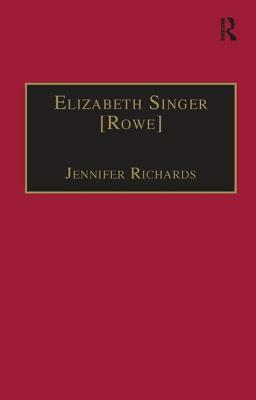 Elizabeth Singer [rowe]: Printed Writings 1641-1700: Series II, Part Two, Volume 7 by Jennifer Richards