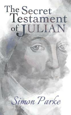 The Secret Testament of Julian by Simon Parke