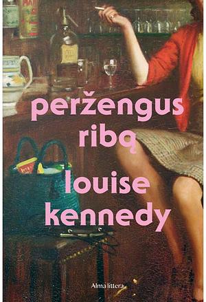 Peržengus ribą by Louise Kennedy