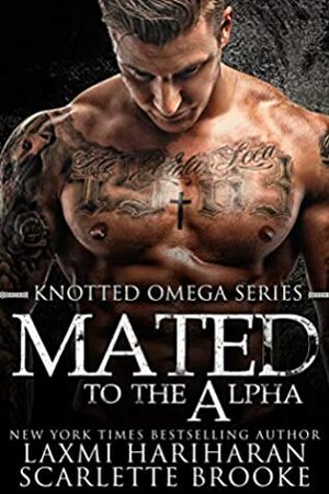 Mated to the Alpha by Laxmi Hariharan, Scarlette Brooke