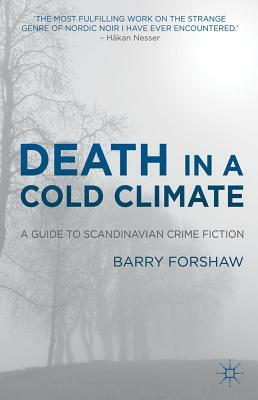 Death in a Cold Climate: A Guide to Scandinavian Crime Fiction by B. Forshaw