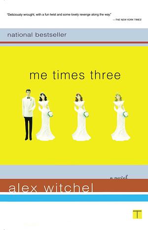 Me Times Three by Alex Witchel