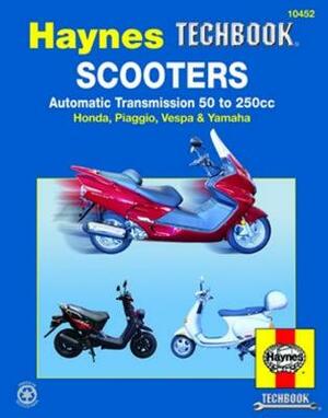 Scooters, Service and Repair Manual: Automatic Transmission 50 to 250cc; Honda, Piaggio, Vespa & Yamaha by John Haynes