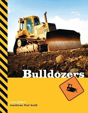 Bulldozers by Sara Gilbert