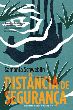 Distância de Segurança by Samanta Schweblin
