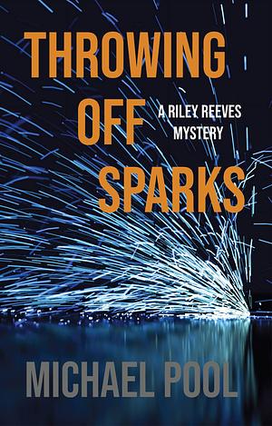 Throwing Off Sparks by Michael Pool, Michael Pool