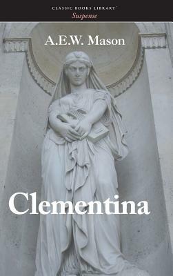 Clementina by A.E.W. Mason