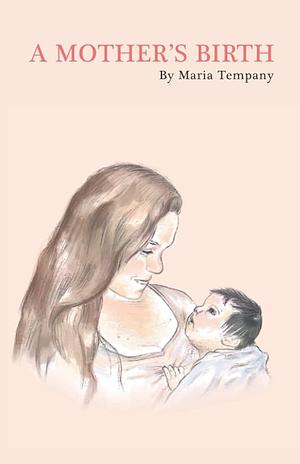 A Mother's Birth by Rachel Dickens
