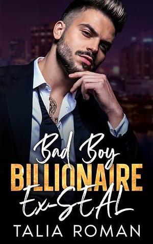 Bad Boy Billionaire Ex-SEAL: An Age-Gap Ex's Brother Romance by Talia Roman, Talia Roman