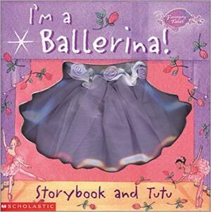 I'm a Ballerina!: Storybook and Tutu by Kirsten Hall