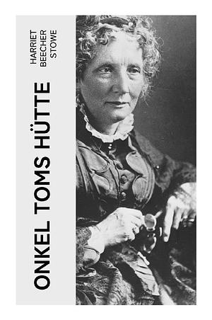 Onkel Toms Hütte by Harriet Beecher Stowe