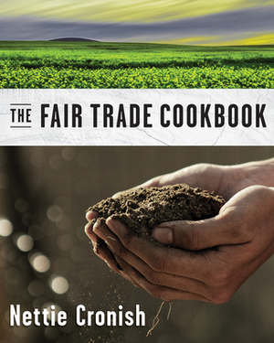 The Fair Trade Ingredient Cookbook by Nettie Cronish