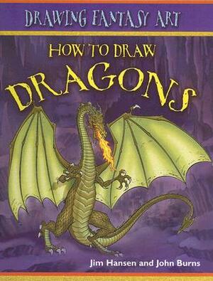 How to Draw Dragons by Jim Hansen, John Burns
