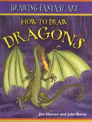 How to Draw Dragons by John Burns, Jim Hansen