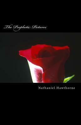 The Prophetic Pictures by Nathaniel Hawthorne