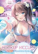 An Introvert's Hookup Hiccups: This Gyaru Is Head Over Heels for Me! Volume 5 by Yuishi