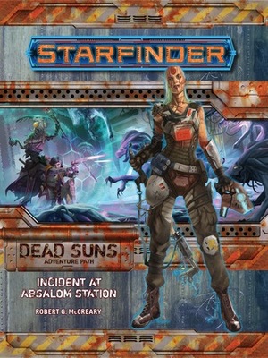 Starfinder Adventure Path #1: Incident at Absalom Station by Allison Theus, Owen K.C. Stephens, James L. Sutter, Taylor Fischer, Damien Mammoliti, Mark Molnar, Miroslav Petrov, David Álvarez, Rob McCreary, Mirco Paganessi, Víctor Manuel Leza Moreno, Jason Keeley, Leonardo Borazio