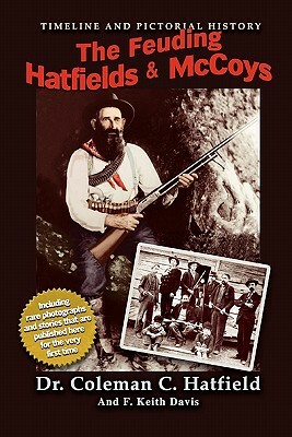 The Feuding Hatfields & McCoys by F. Keith Davis, Coleman C. Hatfield