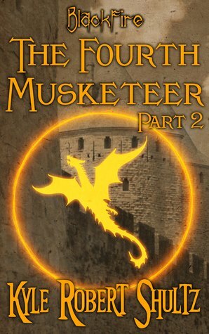 The Fourth Musketeer, Part 2 (A Blackfire Story) by Kyle Robert Shultz