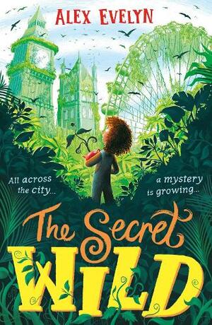 The Secret Wild by Alex Evelyn, George Ermos
