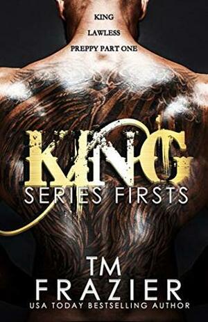 King Series Firsts Box Set: King, Lawless & Preppy Part One by T.M. Frazier