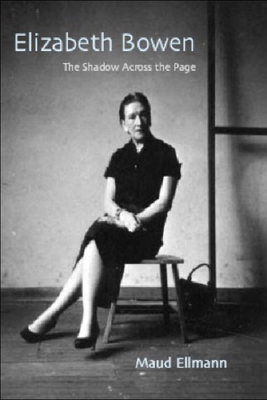 Elizabeth Bowen: The Shadow Across the Page by Maud Ellmann
