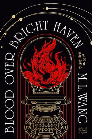 Blood Over Bright Haven by M.L. Wang