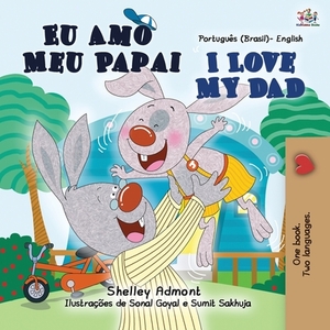 I Love My Dad (Portuguese English Bilingual Children's Book - Brazilian) by Kidkiddos Books, Shelley Admont