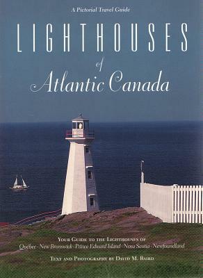 Lighthouses of Atlantic Canada by David Baird