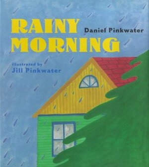 Rainy Morning by Jill Pinkwater, Daniel Pinkwater