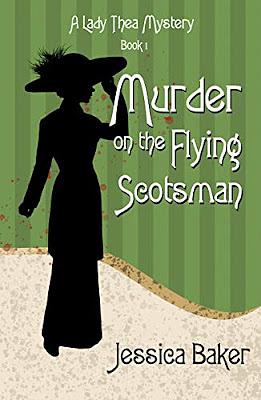 Murder on the Flying Scotsman by Jessica Baker