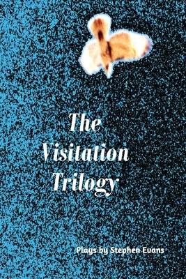 The Visitation Trilogy by Stephen Evans