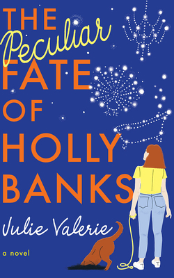 The Peculiar Fate of Holly Banks by Julie Valerie