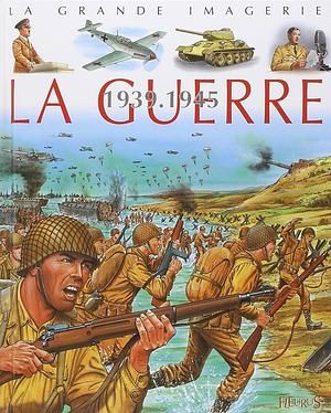 La guerre 1939-1945 by Emilie Beaumont, Christine Sagnier, Giampietro Costa