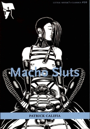 Macho Sluts: A Little Sister's Classic by Patrick Califia-Rice