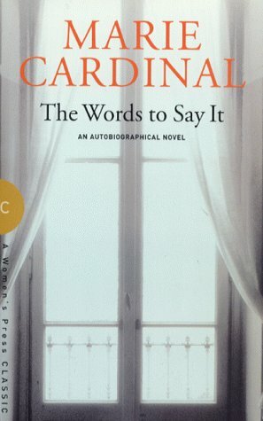 The Words to Say It by Marie Cardinal, Pat Goodheart