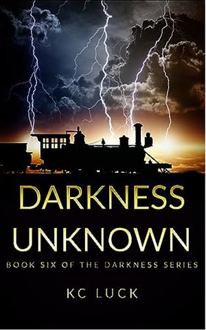 Darkness Unknown by KC Luck, KC Luck