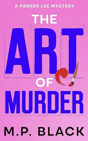 The Art of Murder by M.P. Black