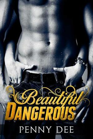 Beautiful Dangerous by Penny Dee